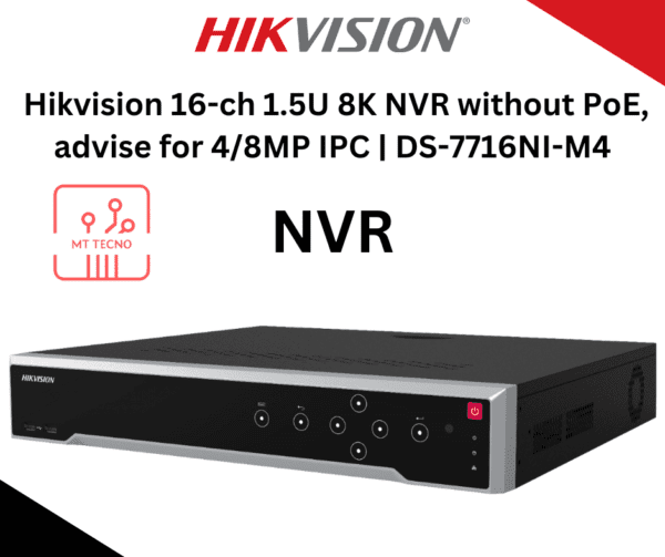 Hikvision 16-ch 1.5U 8K NVR without PoE, advise for 4/8MP IPC | DS-7716NI-M4